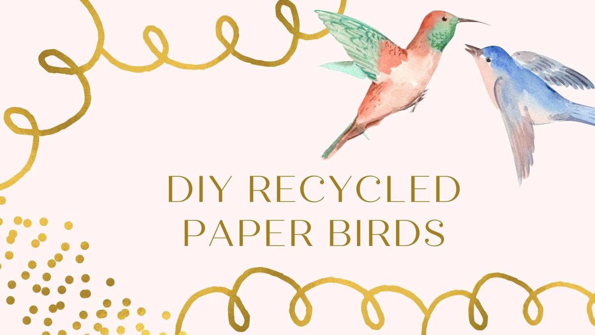 DIY Recycled Paper Birds @ McClure Branch 