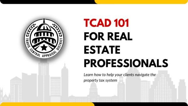 TCAD 101 for Real Estate Professionals