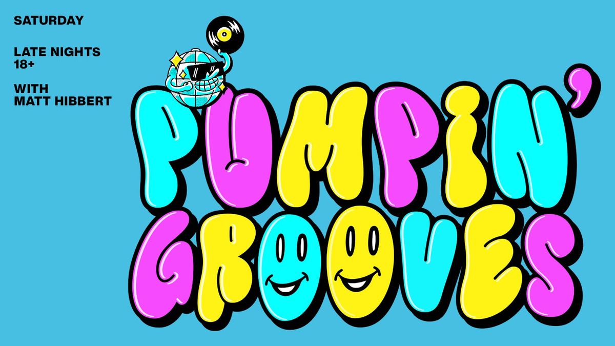 Pumpin' Grooves - Sat 12th April 2025