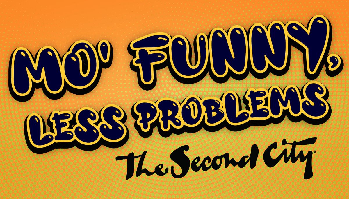 The Second City - Mo' Funny Less Problems