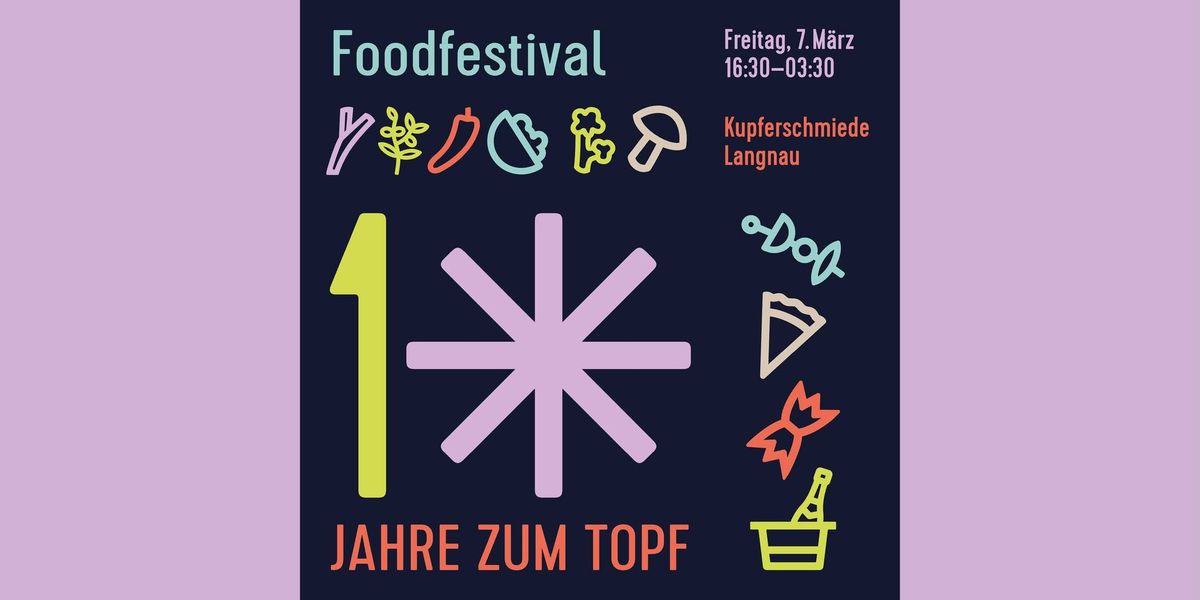 10 JAHRE ZUM TOPF "Das Foodfestival"