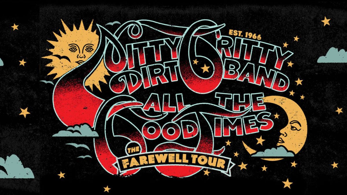 Nitty Gritty Dirt Band \u2022 ALL THE GOOD TIMES: The Farewell Tour