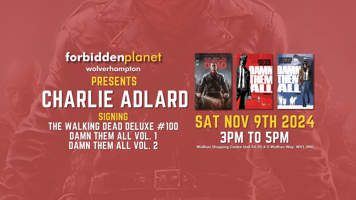 Forbidden Planet Wolverhampton Presents Charlie Adlard