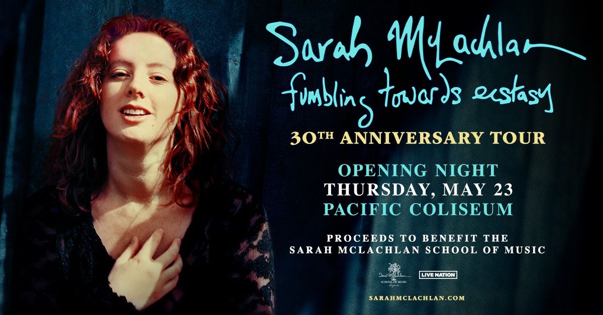 SARAH MCLACHLAN - FUMBLING TOWARDS ECSTASY 30TH ANNIVERSARY TOUR