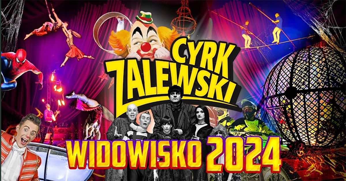 \u0141\u00f3d\u017a: Cyrk Zalewski - Widowisko 2024