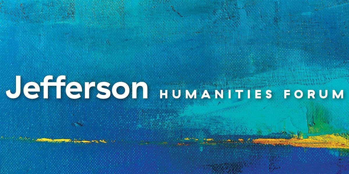 Jefferson Humanities Forum - Karen Hao