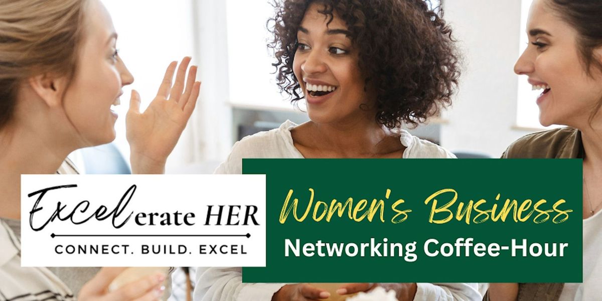 Excelerate HER: Women's Business Networking Coffee-Hour, Manchester, NH