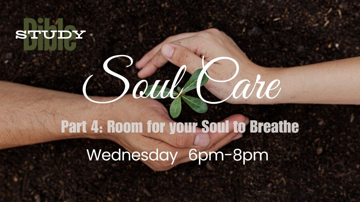 PM Bible Study: Room for your Soul to Breathe