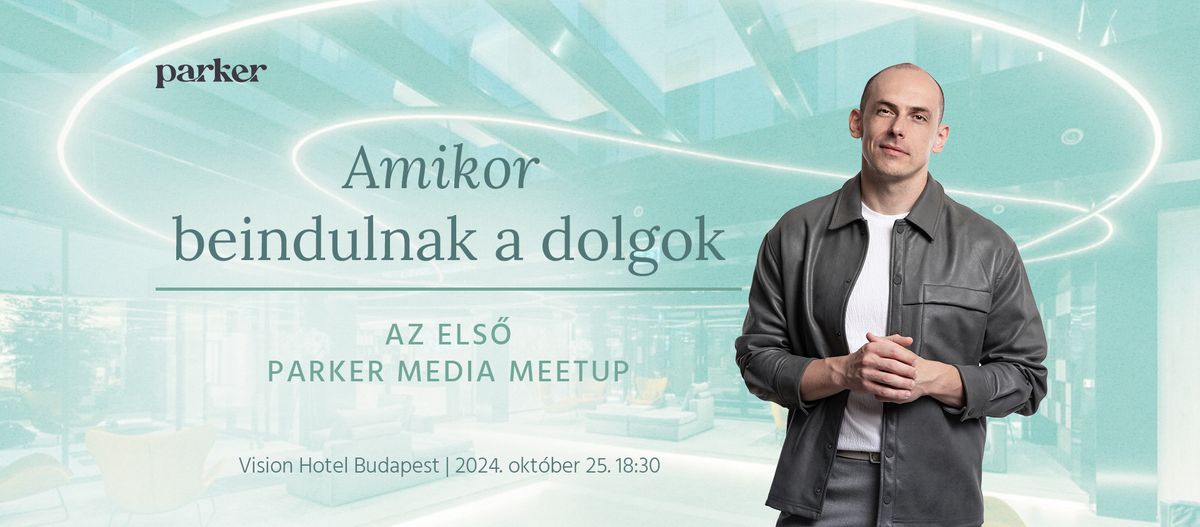 Amikor beindulnak a dolgok | Parker Media Meetup