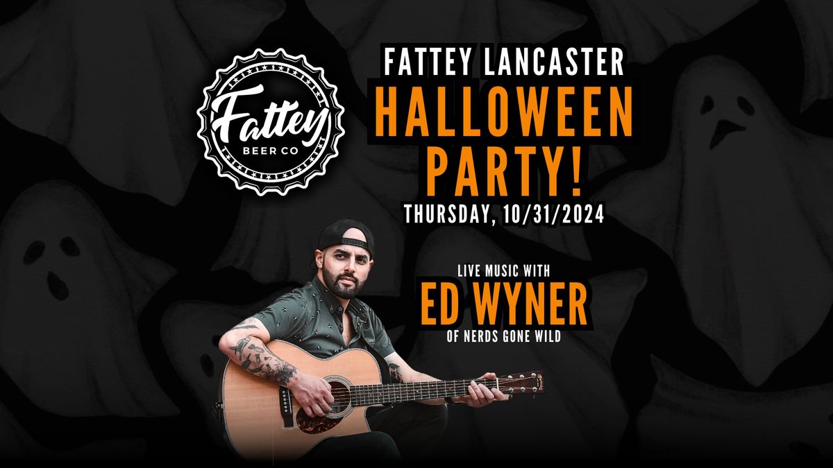 Fattey Lancaster Halloween Party, featuring Ed Wyner LIVE!