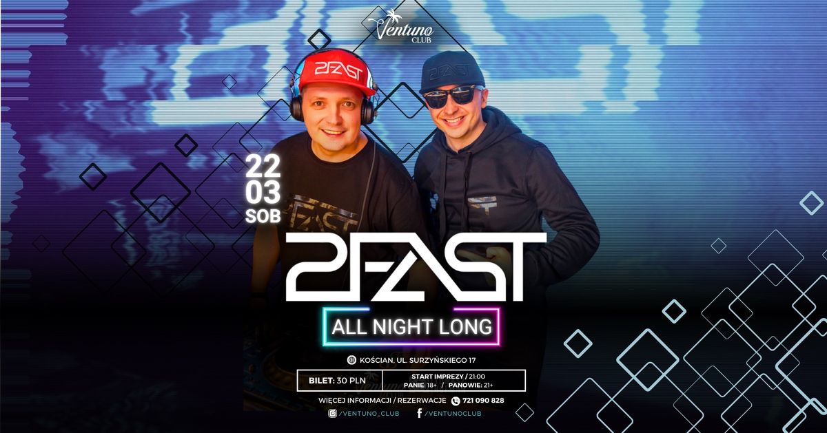 22.03 - 2FAST - All Night Long \/ Ventuno Club! \ud83d\udd25