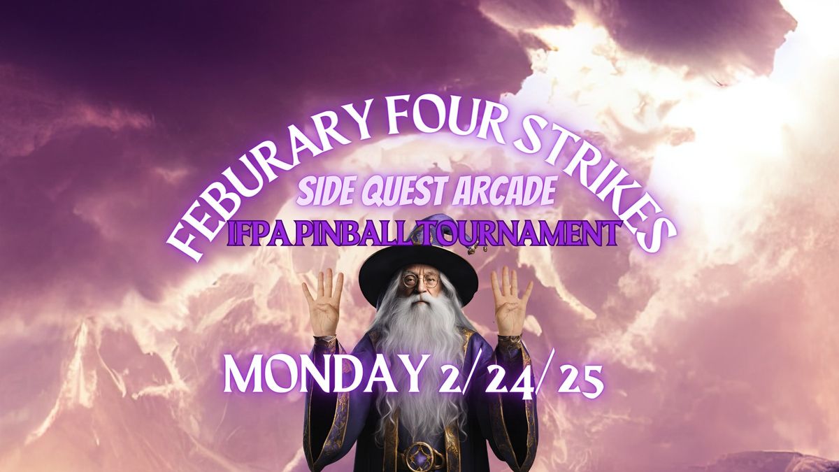 Side Quest Pinball Monthly - February Four Strikes! LAST MONDAY FEBURARY 24TH 2025