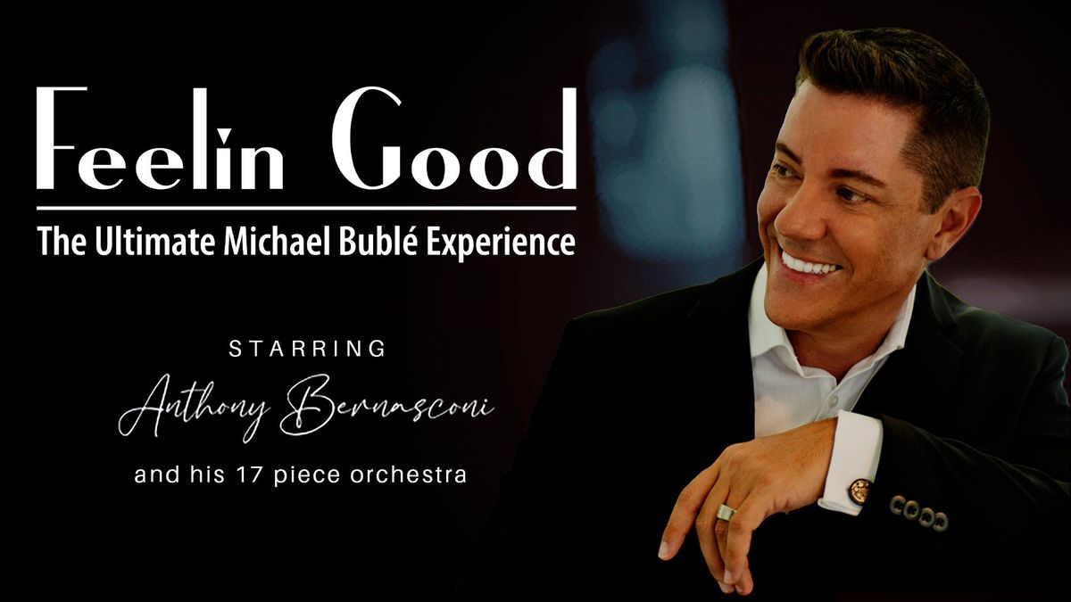 "Feelin' Good" The Ultimate Michael Buble Experience