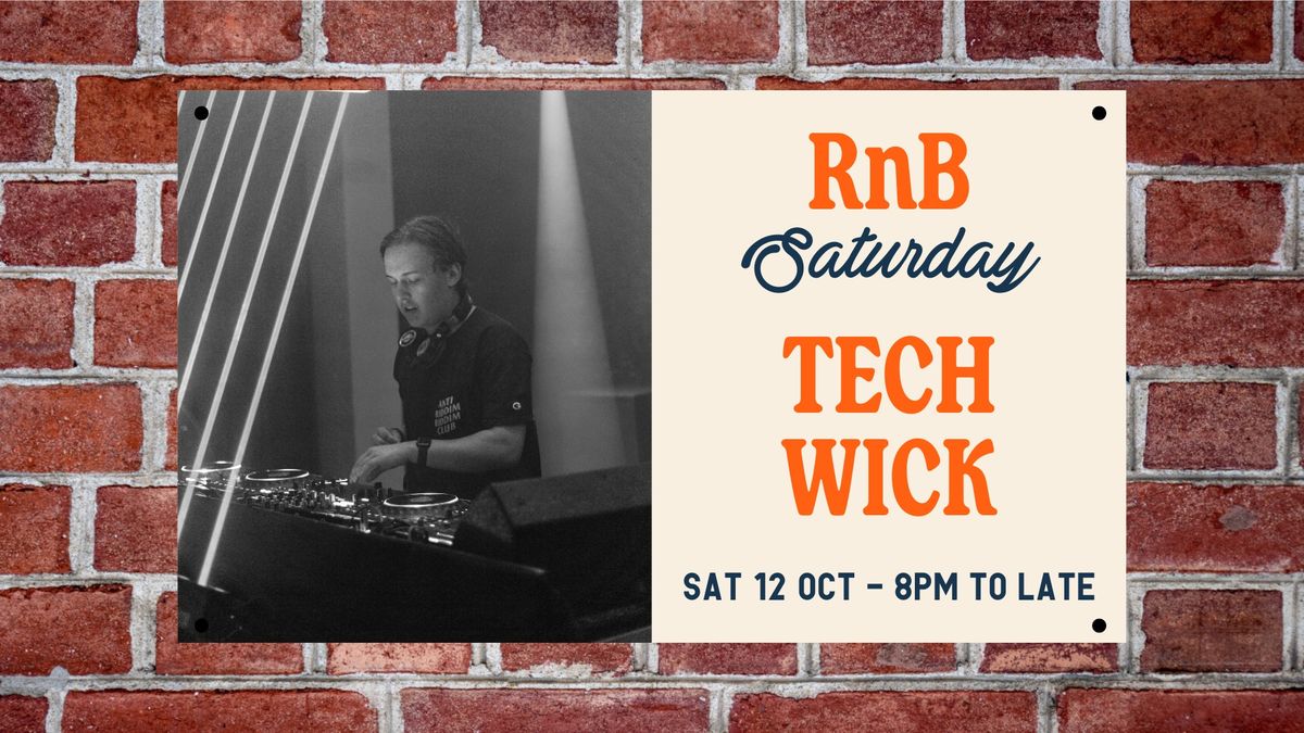 RNB SATURDAY \u2022 Tech Wick