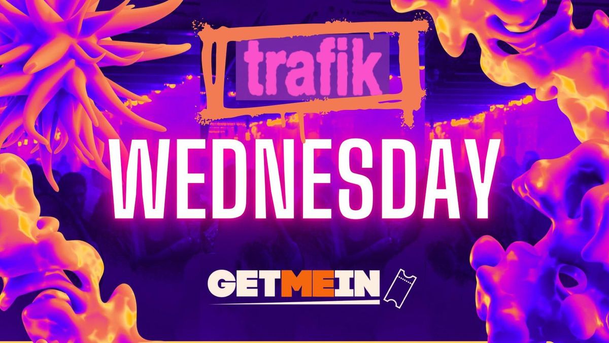 Trafik Shoreditch \/\/ Every Wednesday \/\/ Party Tunes, Sexy RnB, Commercial \/\/ Get Me In!