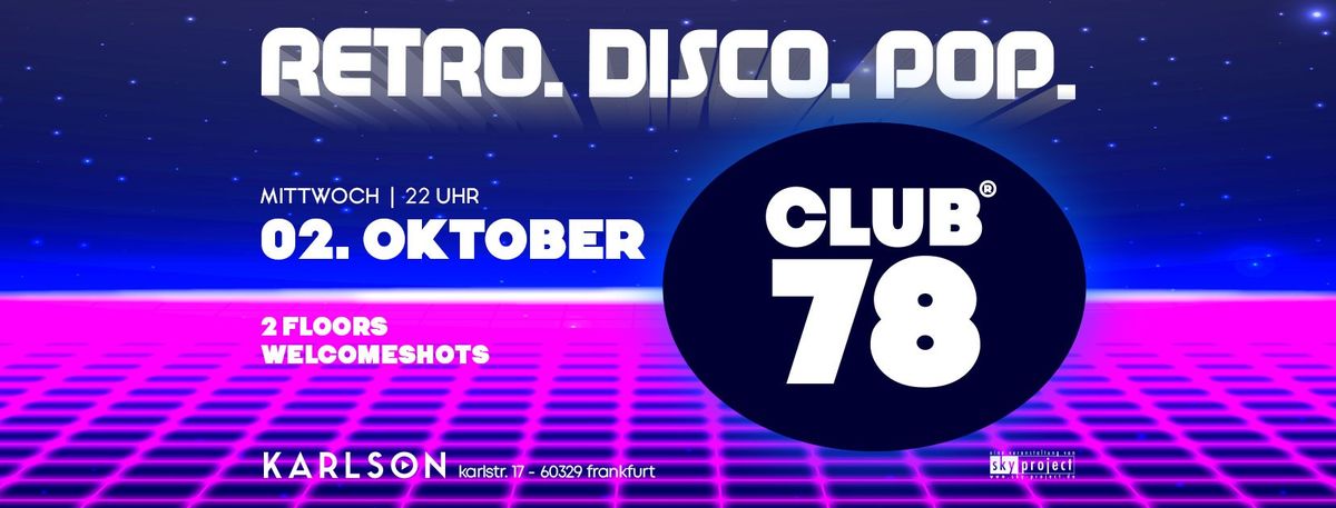 CLUB 78 \/\/ Mi, 02. Oktober (Vorfeiertag) @Karlson Club, Frankfurt 