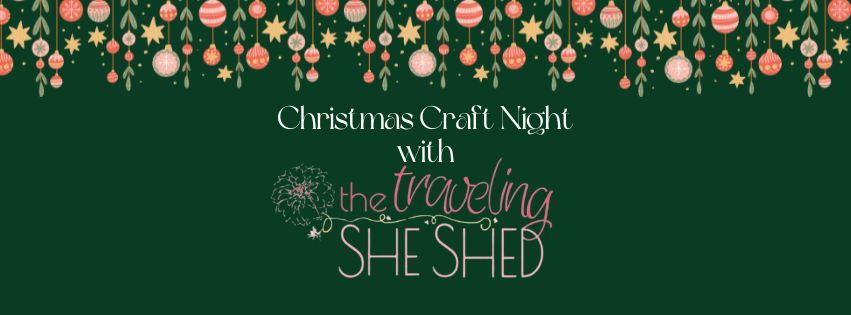 Christmas Craft Night with Traveling She Shed