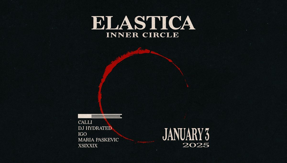 ELASTICA INNER CIRCLE: CALLI, DJ HYDRATED, IGO, MARIA PASKEVIC, XSIXXIX