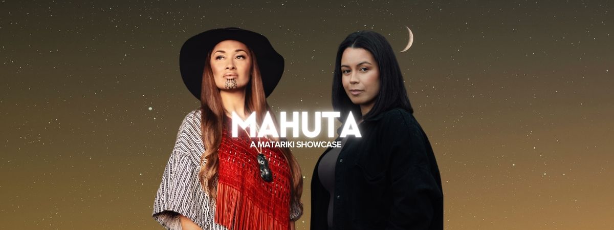 Mahuta - A Matariki Showcase