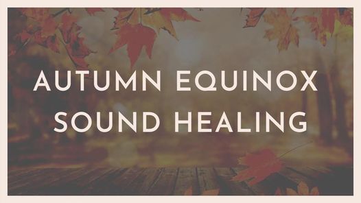 Autumn Equinox Sound Healing: Dunedin I