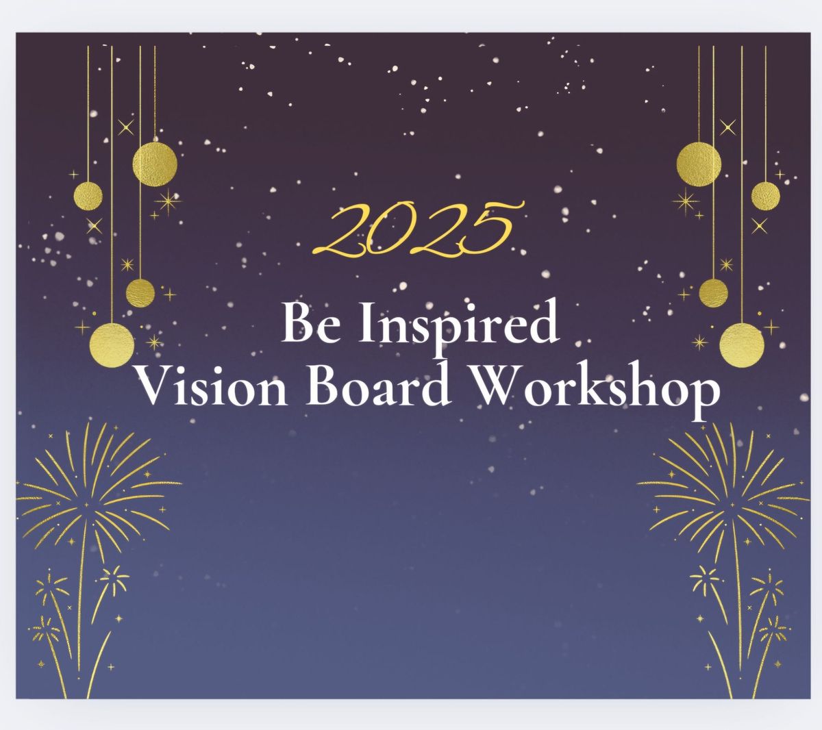 2025 Be Inspired Vision Board Workshop