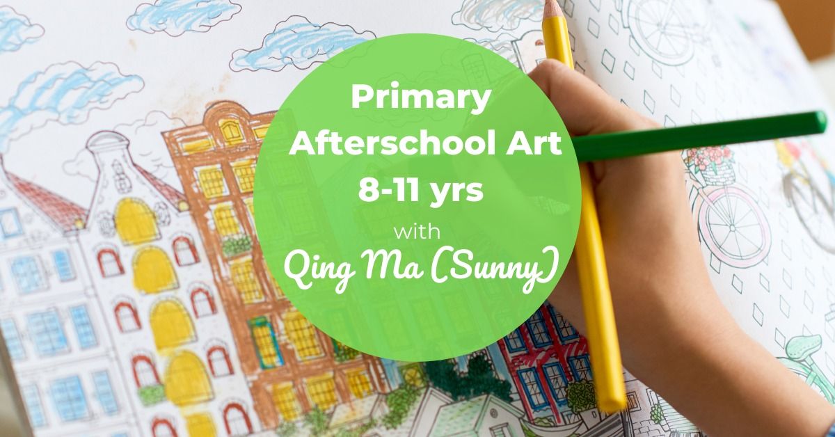 Primary Afterschool Art 9-11 years with Sunny
