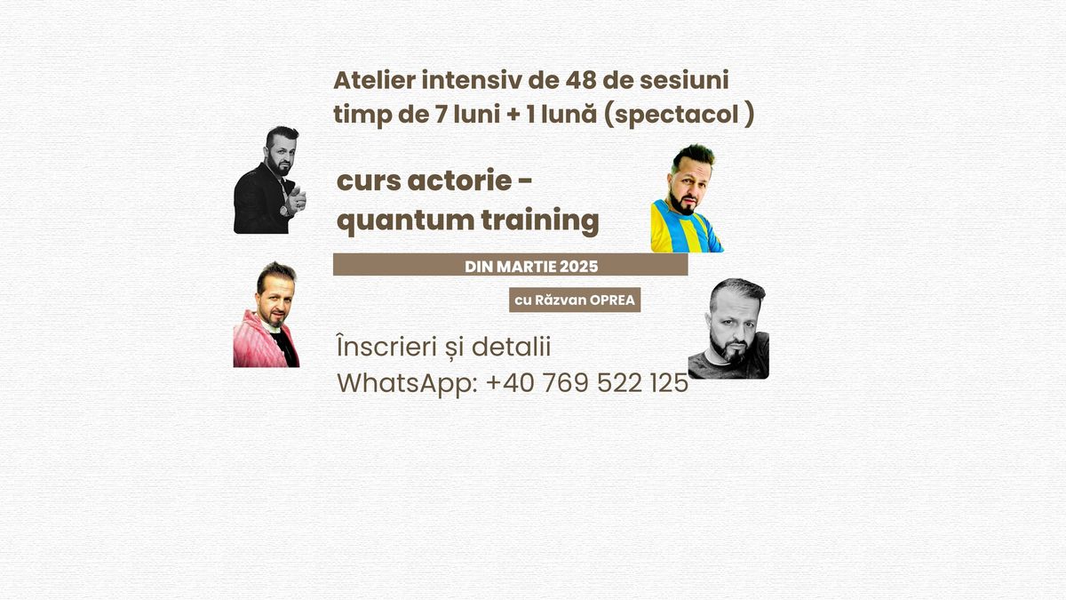 \u201dcurs actorie\u201d - quantum training (48 de sesiuni \/ 8 luni \/ 1 spectacol)