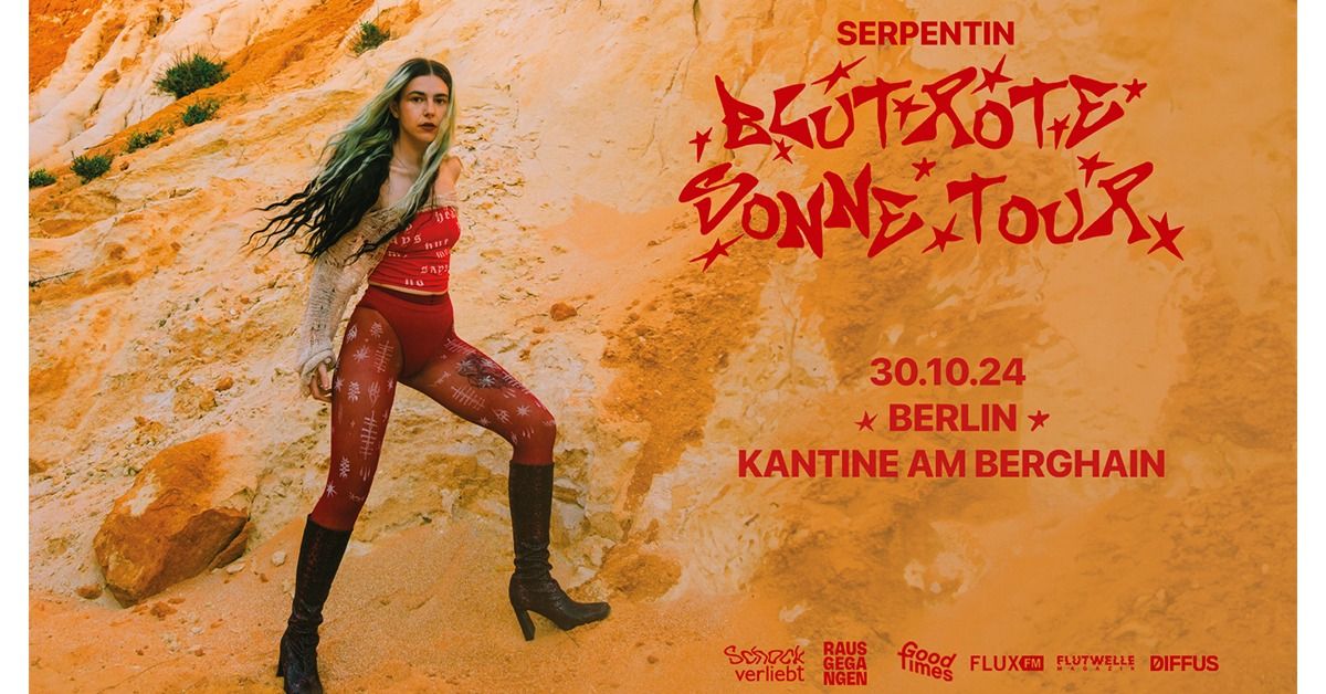 SERPENTIN | "Blutrote Sonne"-Tour 2024 | Berlin, Kantine am Berghain