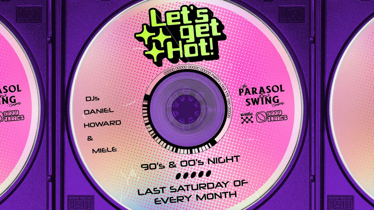 Let's Get Hot (90's & 00's Night) w\/ Daniel Howard & Miele