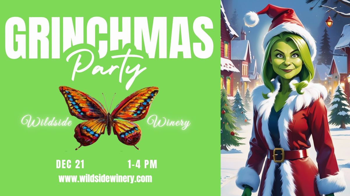 \ud83c\udf84\ud83d\udc9a Grinchmas Party at Wildside Winery! \ud83d\udc9a\ud83c\udf84