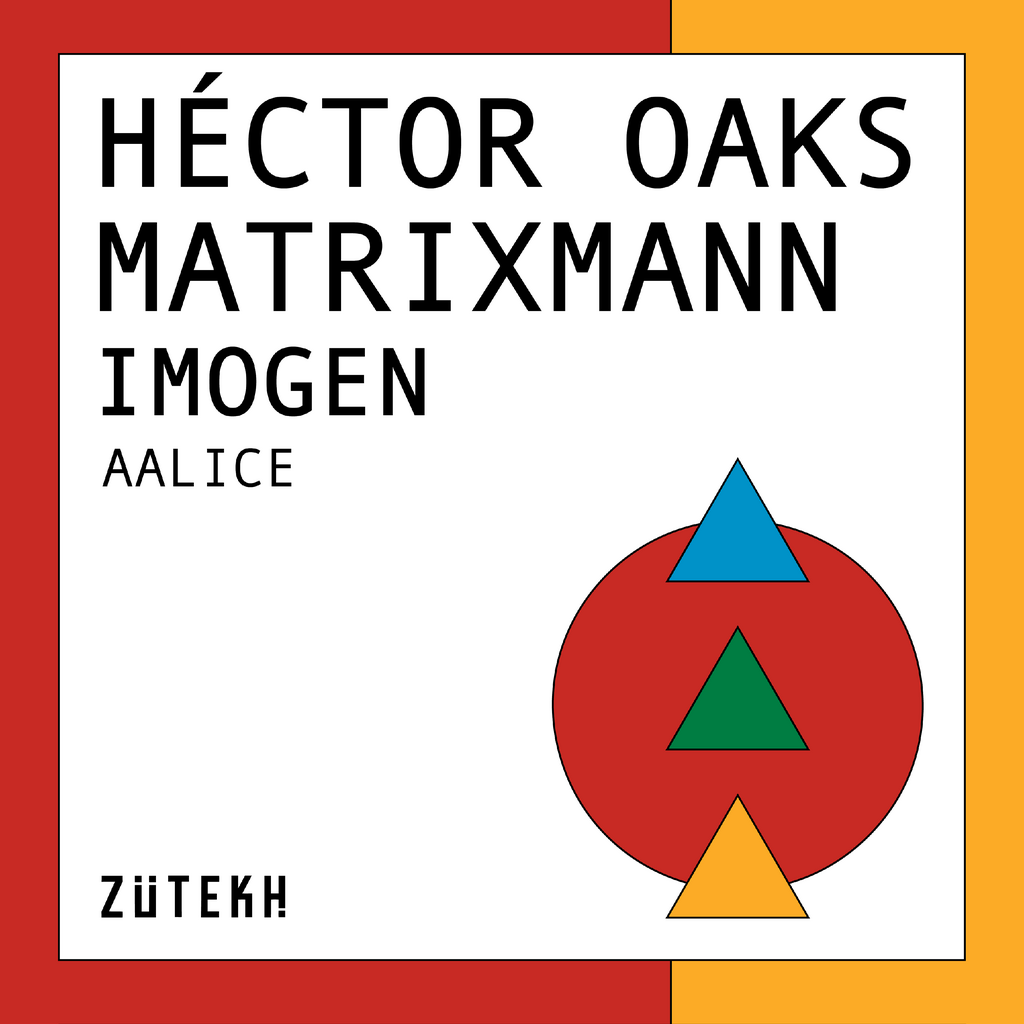 Zutekh presents: Hector Oaks, Matrixmann, Imogen, Alice