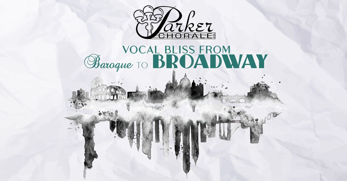 Parker Chorale: Vocal Bliss from Baroque to Broadway