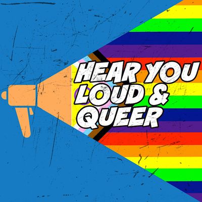 Hear You Loud and Queer