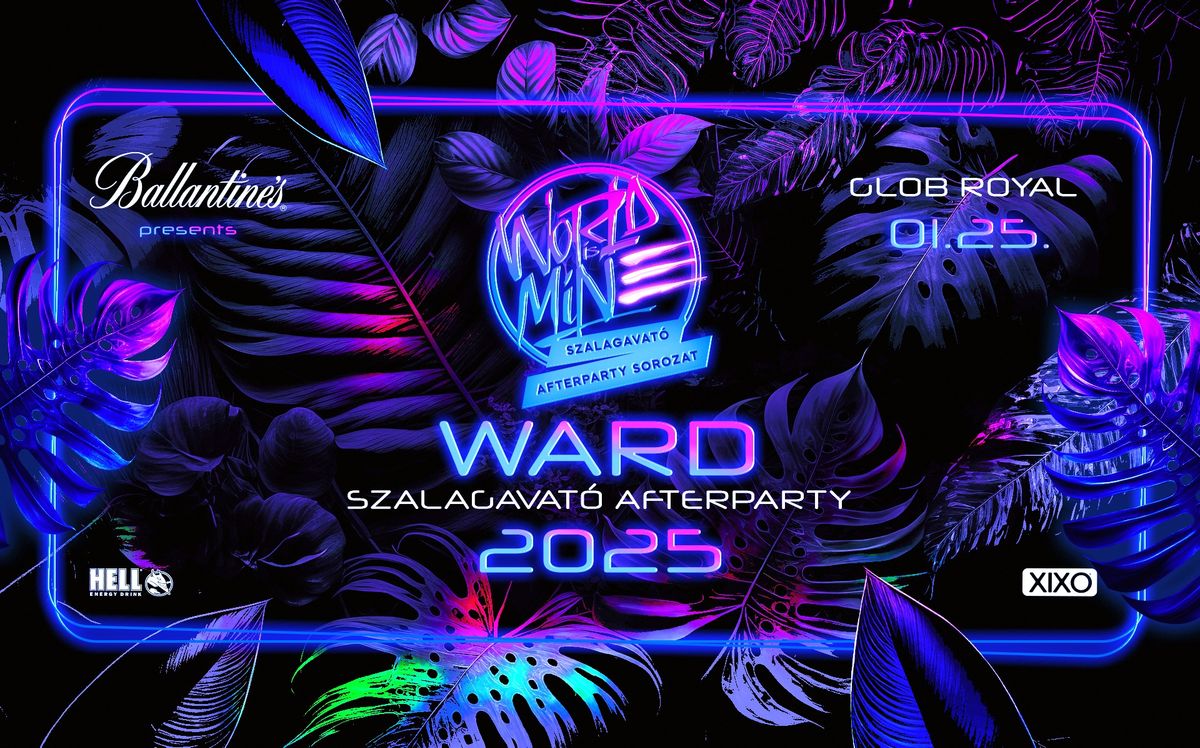 WARD \u2718 WORLD IS MINE Szalagavat\u00f3 Afterparty | 2025\/01\/25