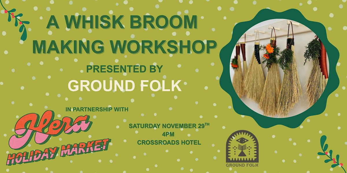Ground Folk x Hera Broom Making Workshop at Crossroads Hotel