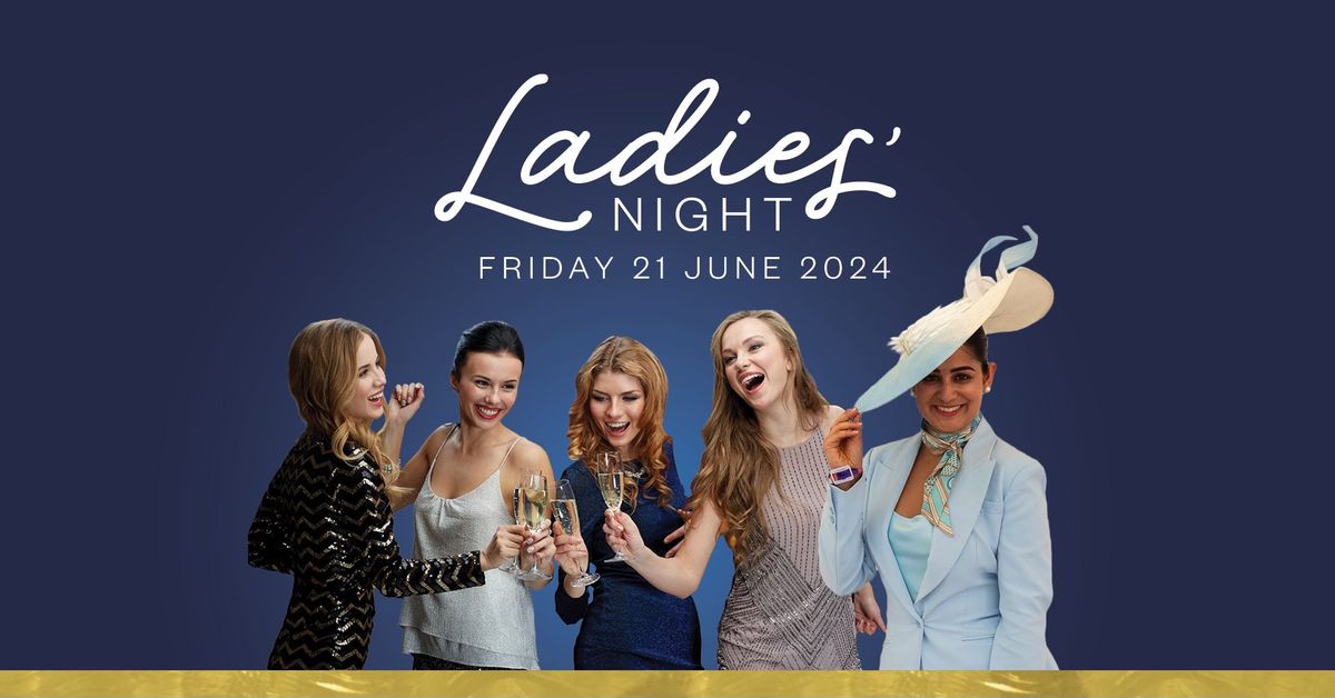 Ladies' Night - Fri 21 June 2024 [SOLD OUT]