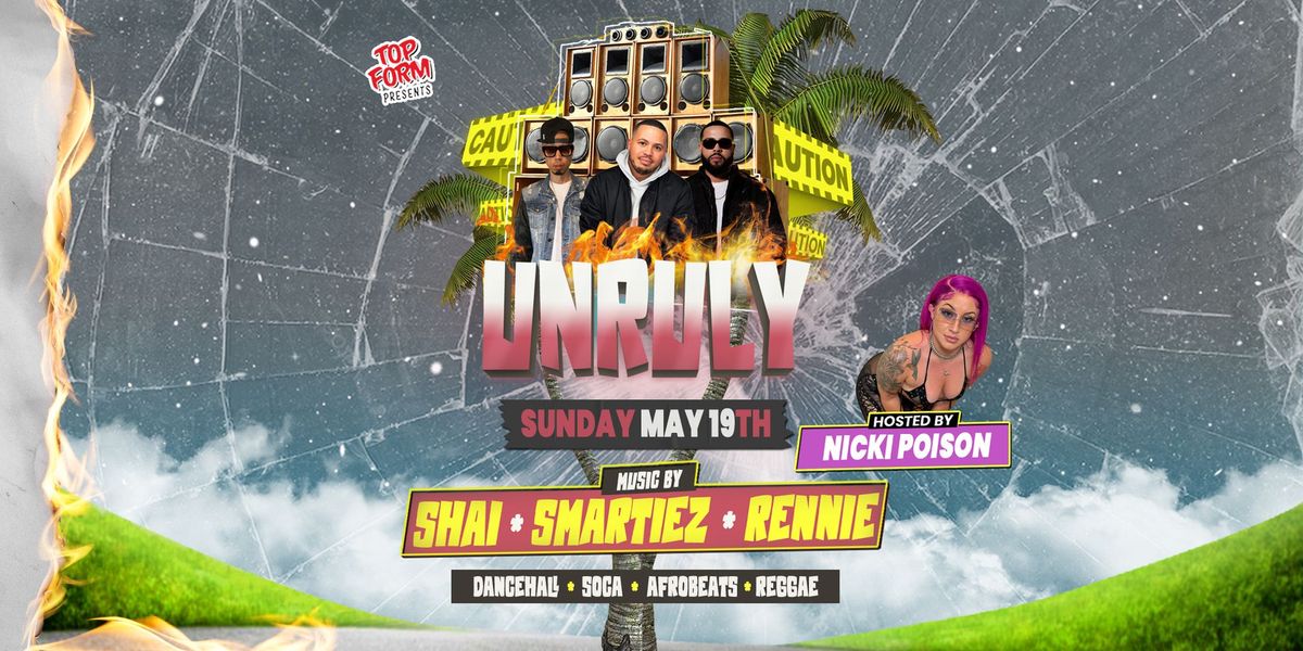 UNRULY (Victoria Day Weekend)