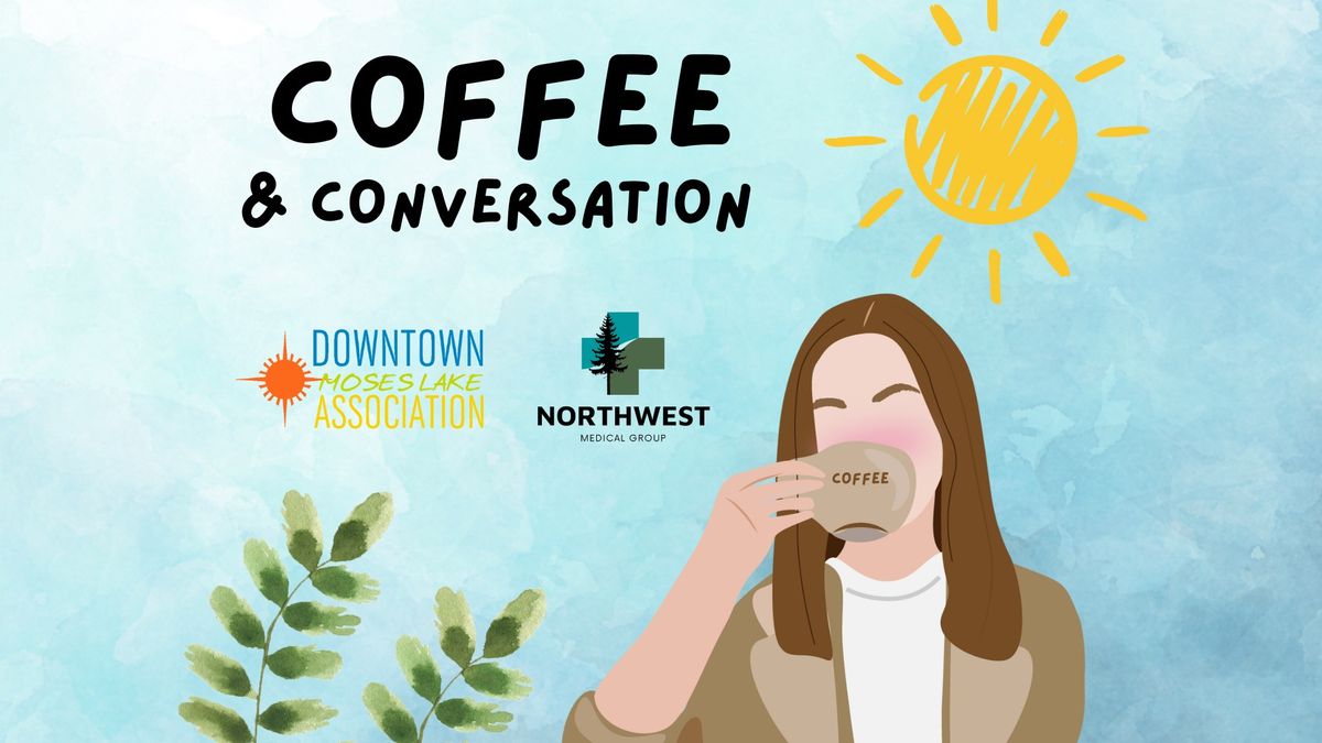 Coffee & Conversation - Downtown Moses Lake Association