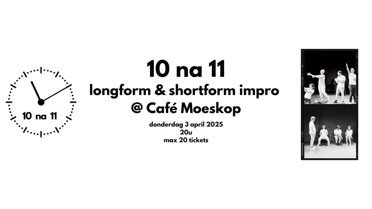 10 na 11 @ Caf\u00e9 Moeskop (longform & shortform)