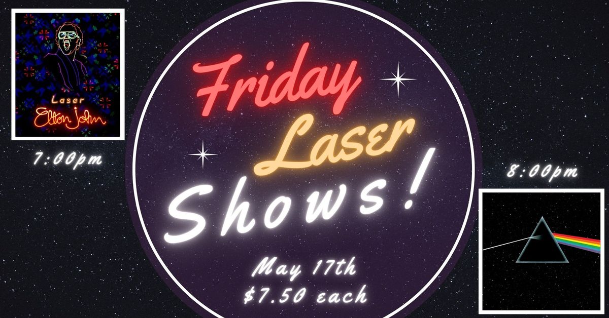 Laser Elton John at 7:00pm \/ Laser Pink Floyd: Dark Side of the Moon at 8:00pm