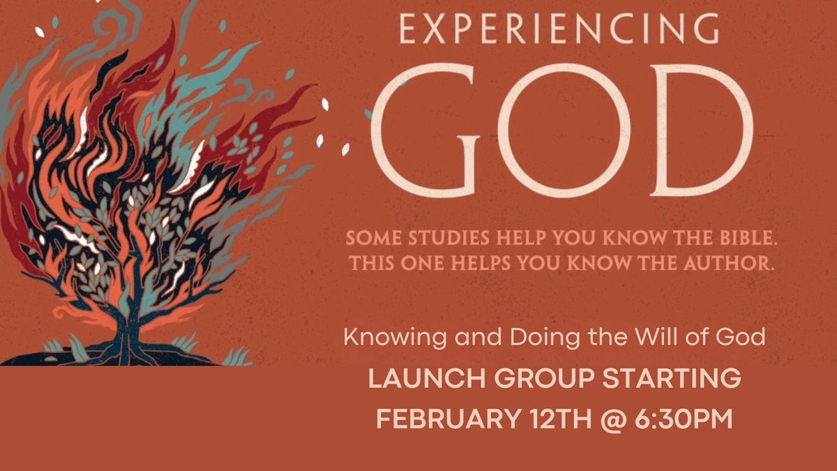 Experiencing God - Knowing and Doing the Will of God - Launch Group