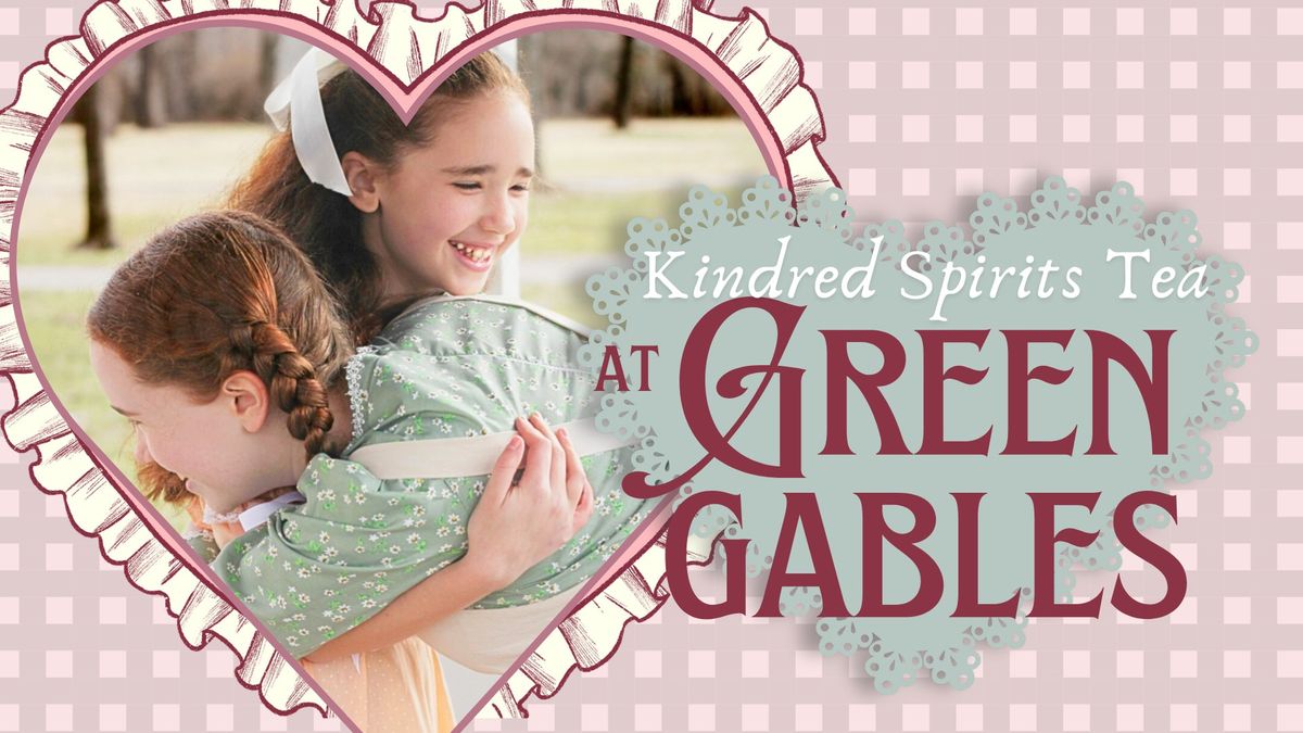 Kindred Spirits Tea @ Green Gables