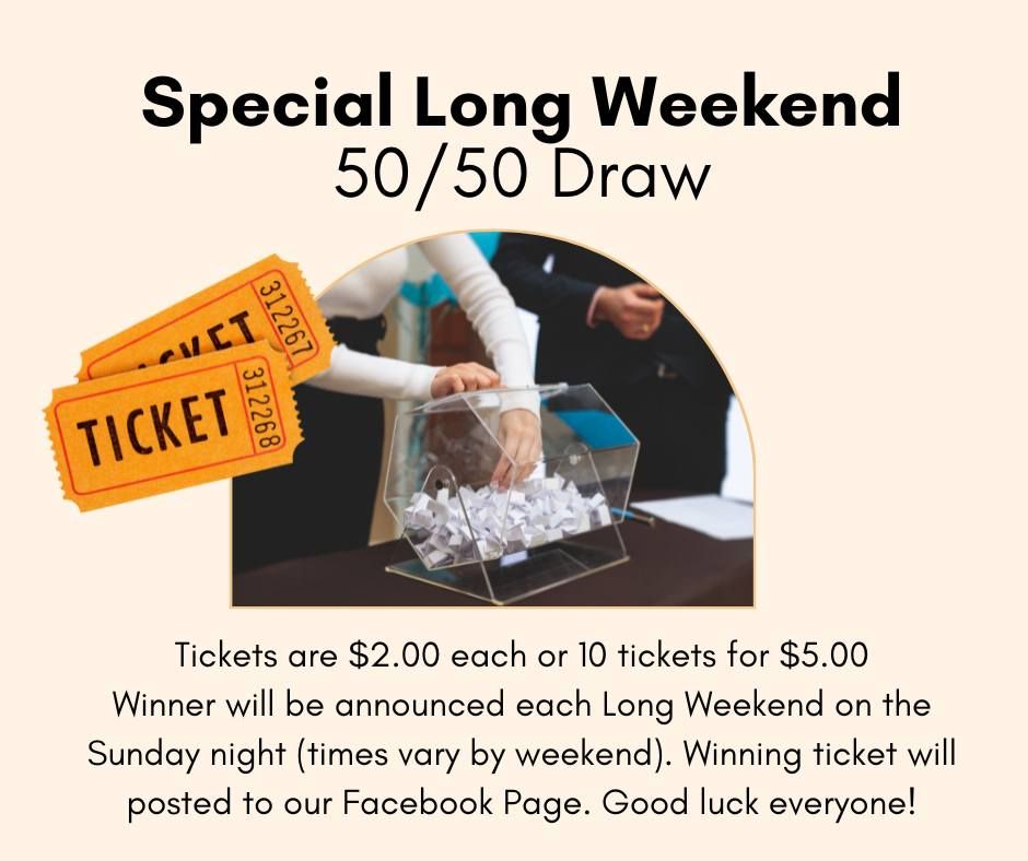 Special Long Weekend 50\/50 Draw