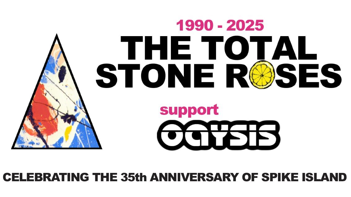 The Total Stone Roses + support from Oaysis 