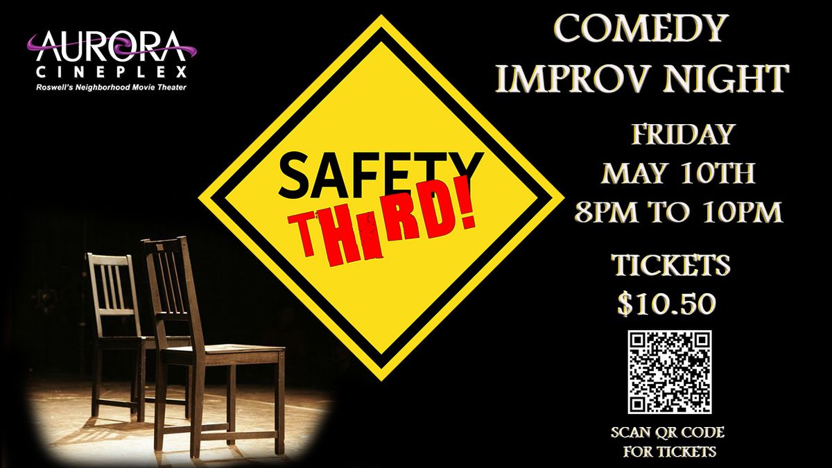Live Comedy Improv Night--Safety Third Improv at Aurora Cineplex--Fri May 10th