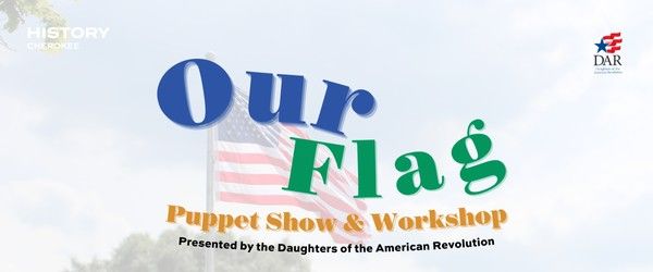 Our Flag: Puppet Show and Workshop