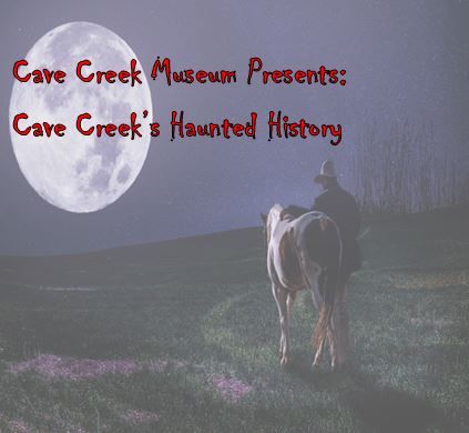 Cave Creek Museum Presents:  Cave Creek's Haunted History