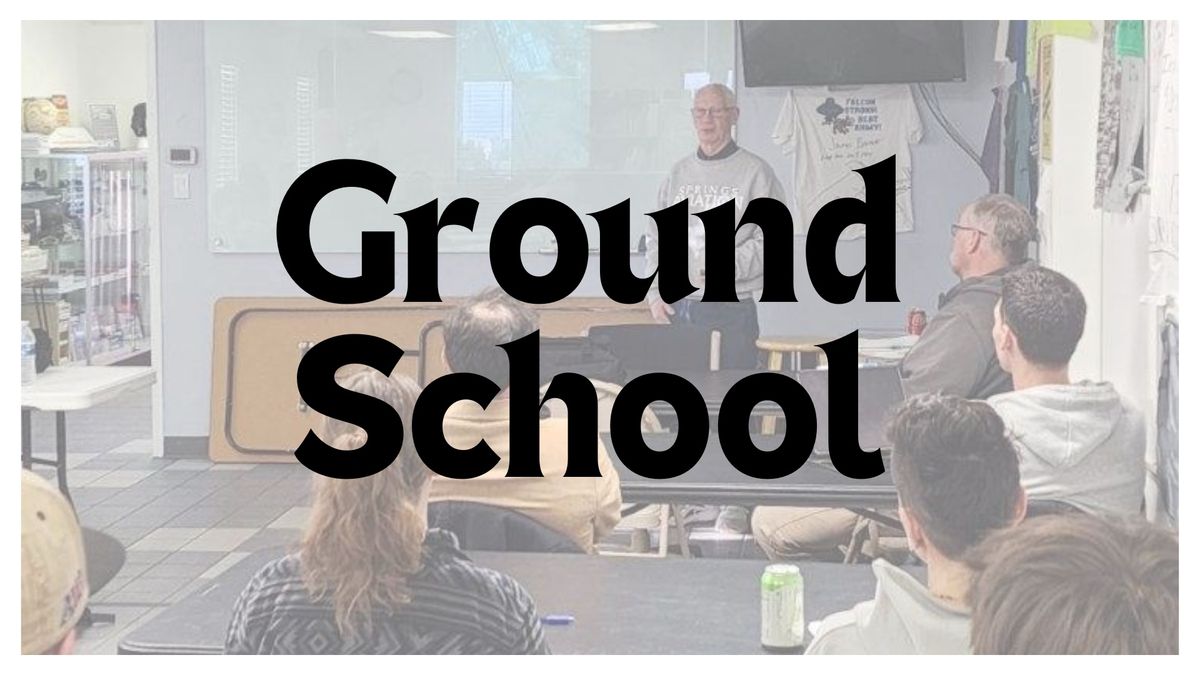 Ground School: Class #9 of 12 