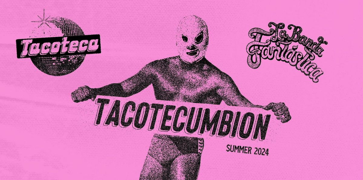 TACOTECUMBION: A Night of Dancing, Cumbia, Tacos & Cotorreo