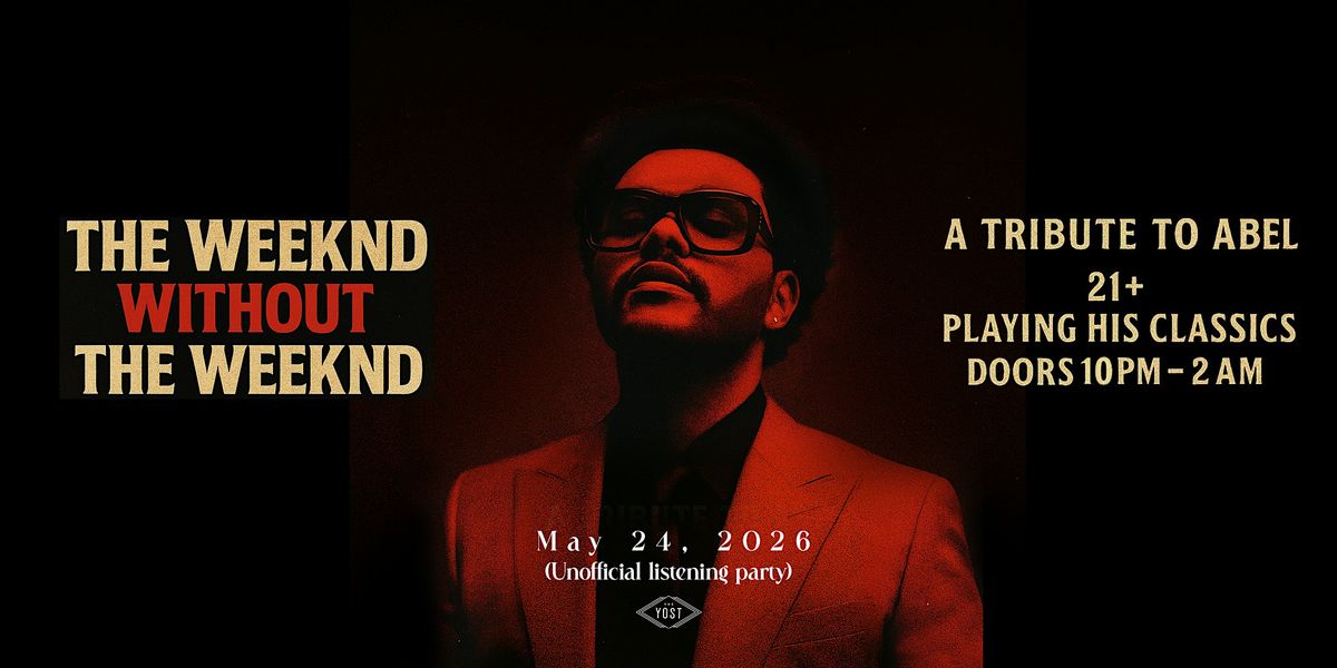 A WEEKND W\/OUT THE WEEKND \/ A TRIBUTE TO ABLE XO' PARTY!